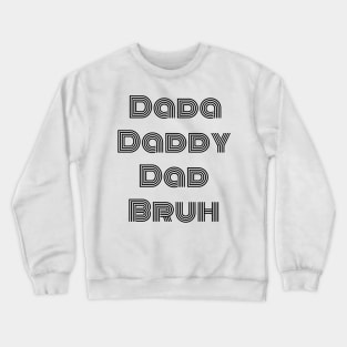 Men Dada Daddy Dad Bruh Fathers Day Funny Father, Father's Day gifts, Celebrating Dad Crewneck Sweatshirt